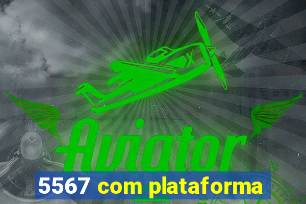 5567 com plataforma